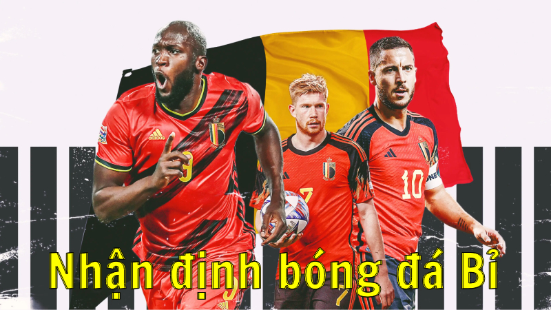 Nhận định bóng đá Bỉ về triển vọng trong tương lai